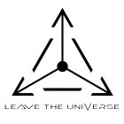 LEAVE THE UNIVERSE