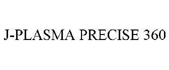 J-PLASMA PRECISE 360