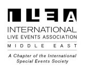 ILEA INTERNATIONAL LIVE EVENTS ASSOCIATION MIDDLE EAST A CHAPTER OF THE INTERNATIONAL SPECIAL EVENTS SOCIETY