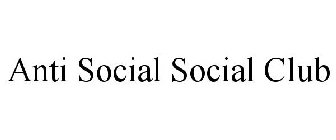 ANTI SOCIAL SOCIAL CLUB