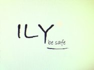 ILY BE SAFE