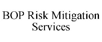 BOP RISK MITIGATION SERVICES