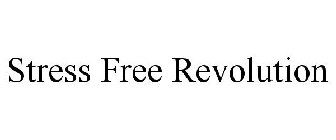 STRESS FREE REVOLUTION