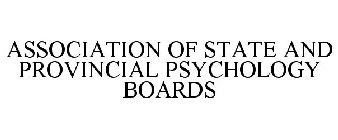 ASSOCIATION OF STATE AND PROVINCIAL PSYCHOLOGY BOARDS
