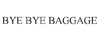 BYE BYE BAGGAGE