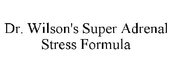 DR. WILSON'S SUPER ADRENAL STRESS FORMULA