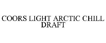 COORS LIGHT ARCTIC CHILL DRAFT