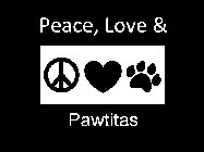 PEACE, LOVE & PAWTITAS