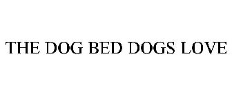 THE DOG BED DOGS LOVE