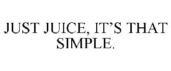 JUST JUICE, IT'S THAT SIMPLE.