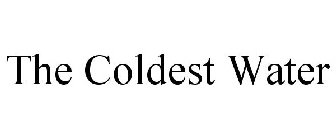 THE COLDEST WATER