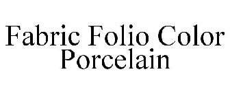 FABRIC FOLIO COLOR PORCELAIN