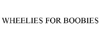 WHEELIES FOR BOOBIES