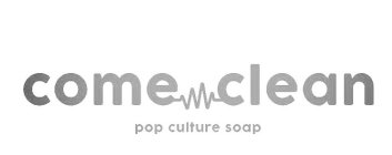 COME CLEAN POP CULTURE SOAP