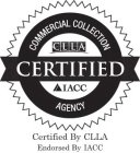CERTIFIED COMMERCIAL COLLECTION AGENCY CLLA IACC CERTIFIED BY CLLA ENDORSED BY IACCLLA IACC CERTIFIED BY CLLA ENDORSED BY IACC