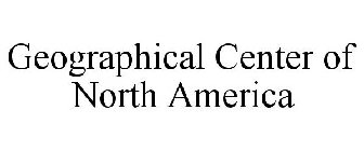 GEOGRAPHICAL CENTER OF NORTH AMERICA