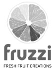 FRUZZI FRESH FRUIT CREATIONS