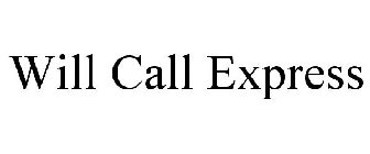 WILL CALL EXPRESS