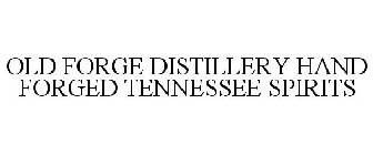 OLD FORGE DISTILLERY HAND FORGED TENNESSEE SPIRITS
