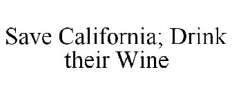 SAVE CALIFORNIA; DRINK THEIR WINE