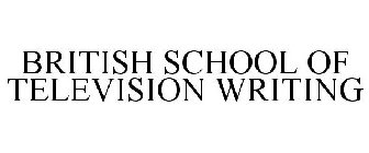BRITISH SCHOOL OF TELEVISION WRITING