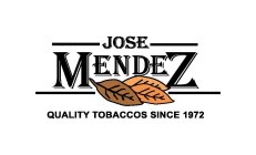 JOSE MENDEZ QUALITY TOBACCOS SINCE 1972