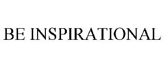 BE INSPIRATIONAL