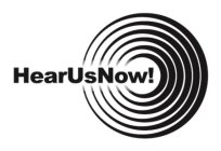 HEAR US NOW!