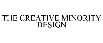 THE CREATIVE MINORITY DESIGN