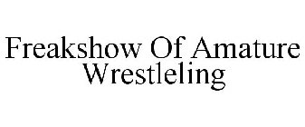 FREAKSHOW OF AMATEUR WRESTLING