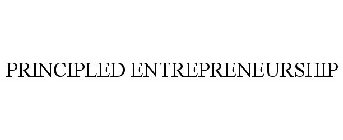 PRINCIPLED ENTREPRENEURSHIP