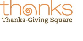 THANKS THANKS-GIVING SQUARE