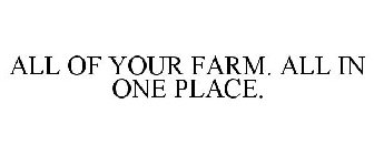 ALL OF YOUR FARM. ALL IN ONE PLACE.