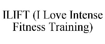 ILIFT (I LOVE INTENSE FITNESS TRAINING)