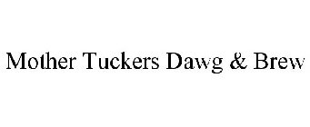 MOTHER TUCKERS DAWG & BREW