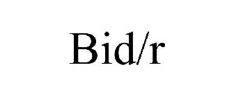 BID/R