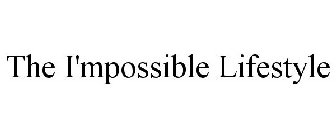 THE I'MPOSSIBLE LIFESTYLE