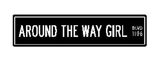 AROUND THE WAY GIRL BLVD 1106