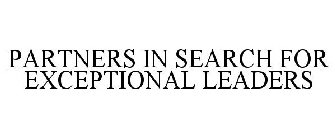 PARTNERS IN SEARCH...FOR EXCEPTIONAL LEADERS