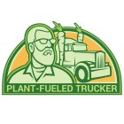 PLANT-FUELED TRUCKER