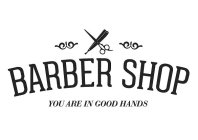 BARBER SHOP YOU ARE IN GOOD HANDS