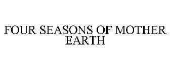 FOUR SEASONS OF MOTHER EARTH
