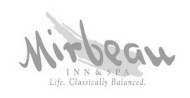 MIRBEAU INN & SPA LIFE. CLASSICALLY BALANCED.