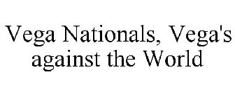 VEGA NATIONALS VEGAS AGAINST THE WORLD