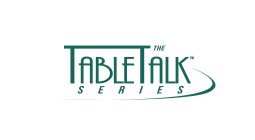 THE TABLE TALK SERIES