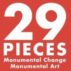 29 PIECES MONUMENTAL CHANGE MONUMENTAL ART
