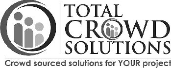 TOTAL CROWD SOLUTIONS CROWD SOURCED SOLUTIONS FOR YOUR PROJECT