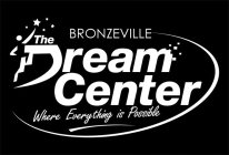 THE BRONZEVILLE DREAM CENTER WHERE EVERYTHING IS POSSIBLE