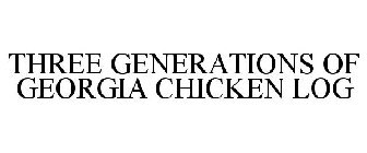 THREE GENERATIONS OF GEORGIA CHICKEN LOG