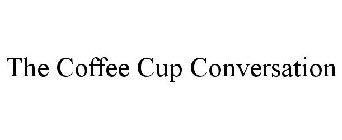 THE COFFEE CUP CONVERSATION